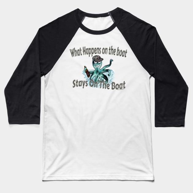 What Happens on the Boat Stays on the Boat Baseball T-Shirt by DougB